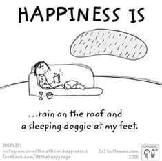 a cartoon drawing of a person laying on a bed with the caption happiness is rain on the roof and a sleeping doggie at my feet