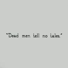 the words dead men tell no tales