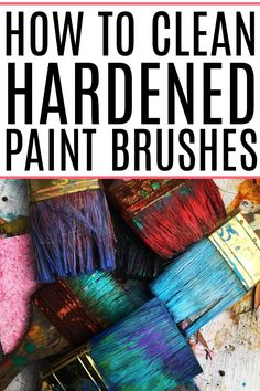 how to clean hardened paint brushes