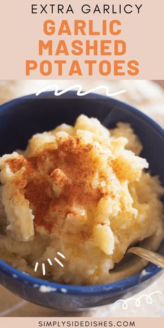 garlic mashed potatoes in a blue bowl with text overlay that reads, extra garlicy garlic mashed potatoes