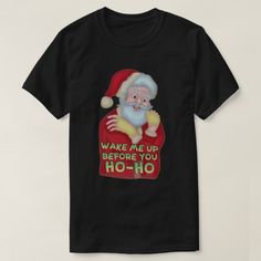 Christmas Shirts Funny, Funny Ugly Christmas Sweater, Ugly Christmas Sweater Funny, All Christmas, Funny Christmas Shirts, Wake Me, Shirts Funny, Funny Sayings, Christmas T Shirt