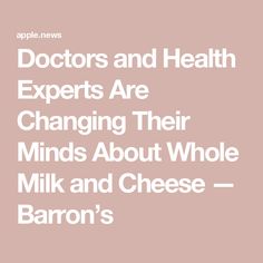 Doctors and Health Experts Are Changing Their Minds About Whole Milk and Cheese — Barron’s Diy Mixes, Milk Products, Milk And Cheese, Food Diy, Whole Milk, Health Info, Live Long, Diet And Nutrition