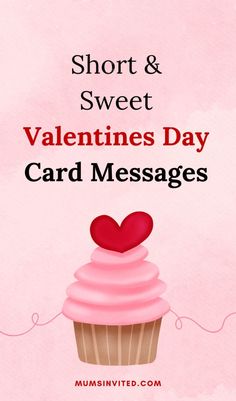 a cupcake with a heart on top and the words short & sweet valentine's day card messages