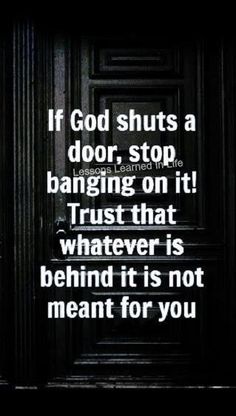 a door with the words if god shuts a door, stop banishing on it trust that whatever is behind it is not meant for you