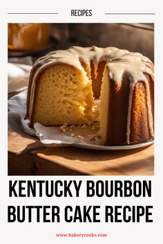 a bundt cake on a plate with the words kentucky bourbon butter cake recipe