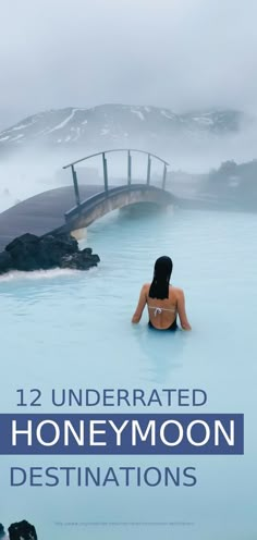 a woman sitting in the middle of a blue lagoon with text overlay that reads, 12 underrated honeymoon destinations