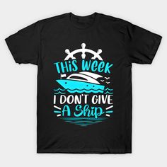 This design features a playful and humorous slogan "This Week I Don't Give A Ship" perfect for your next cruise trip vacation. Stand out with this fun and trendy design! -- Choose from our vast selection of Crewneck and V-Neck T-Shirts to match with your favorite design to make the perfect graphic T-Shirt. Pick your favorite: Classic, Boxy, Tri-Blend, V-Neck, or Premium. Customize your color! For men and women. Funny Family Cruise Shirts Ideas, Cruise Tshirt Ideas Funny, Funny Vacation Shirts, Cruise Trip, Alaskan Cruise