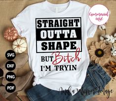 Shirt Stencil, Shirts For Teachers, Cute Shirt Designs, Vinyl Shirts, Straight Outta, Workout Humor, Diy Shirt, T Shirts With Sayings, Funny Shirt