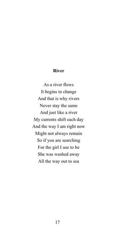 a poem written in black and white with the words river as a river flows it begins to change and that is why rivers are called