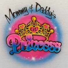 Airbrushed t-shirt Mommy and Daddy's Lil' Princess design Princess crown Princess birthday Airbrush Crown Princess shirt Little princess Airbrush Projects, Princess Design, Airbrush T Shirts, Princess Shirt, Princess Crown, Sister Love, Crown Princess, Princess Birthday, Little Princess