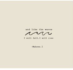 a quote that says and like the waves i will fall, i will rise mahan