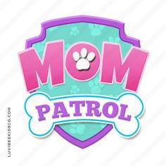 the word mom patrol with a paw on it