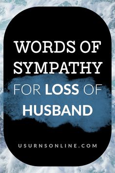 words of sympathy for loss of husband How To Comfort Someone, Words For Sympathy Card, Sympathy Card Sayings, Loss Of Husband