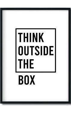 a framed black and white poster with the words think outside the box in bold font