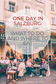 people sitting at an outdoor cafe with the words one day in salzburg what to do and where to eat