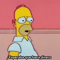 the simpsons is talking to someone in front of a pink wall with words that read, espeeraba que fuera dinero