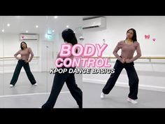 two women in pink shirts and black pants are dancing with the words body control kpop dance basics