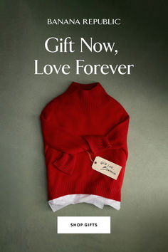 a red sweater with the words banana republic gift now, love forever