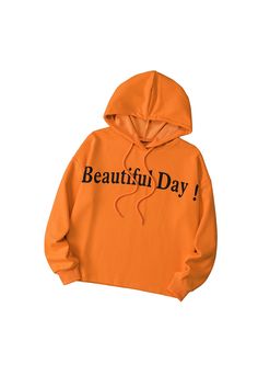 Orange Beautiful Day Letters Graphic Hoodie Trendy Letter Print Hoodie For Spring, Trendy Spring Hoodie With Letter Print, Spring Leisure Hoodie With Letter Print, Spring Hoodie With Letter Print For Leisure, Trendy Orange Hoodie For Winter, Trendy Orange Sweatshirt For Spring, Long Sleeve Hoodie With Slogan For Spring, Orange Letter Print Sweatshirt For Winter, Spring Hooded Sweatshirt With Letter Print