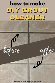 the words how to make diy grout cleaner before and after being painted on