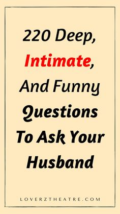 Questions to ask your partner can range from romantic questions to ask your husband to deep questions to ask your spouse. If you are looking for a list of important questions to ask your husband, see these 200 deep, intimate, and funny questions to ask your husband. These relationship and marriage questions to ask your husband will strengthen the bond in your marriage Question To Ask Your Spouse, Questions To Ask Spouse Fun, Husband And Wife Questions, Spouse Questions Game, Get To Know Your Spouse Questions, Fun Questions To Ask Your Husband, Questions For Your Husband, Questions To Ask Your Husband Marriage, Questions To Ask Your Husband In Bed