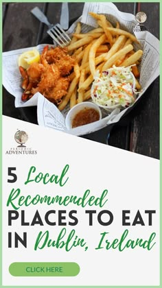 a plate with fries and coleslaw on it next to a sign that says 5 local recommended places to eat in dublin, ireland