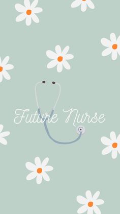 a stethoscope with the words future nurse on it and daisies in the background