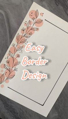 an easy border design with flowers and leaves on the side of a card that says easy border designs