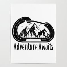 a black and white poster with the words adventure awaits in front of a mountain scene