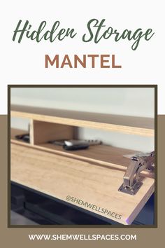 the hidden storage mantel with text overlay