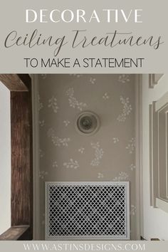 the words decorative ceiling treatments to make a statement in front of an image of a radiator