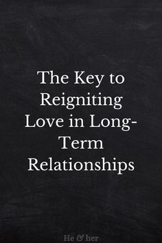 a blackboard with the words, the key to retrieving love in long - term relationshipss