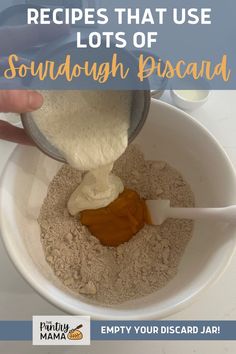 a person pouring something into a bowl with the words recipes that use lots of sourdough piscard