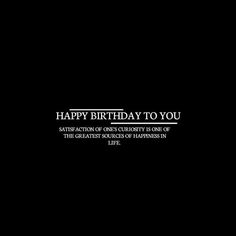 a black background with the words happy birthday to you