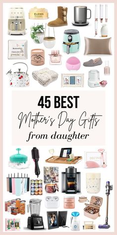 the words, 45 best mother's day gifts from daughter are shown in this collage