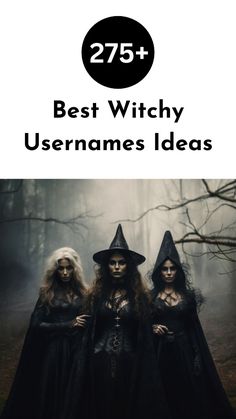 three witches standing in the woods with text overlay that reads, best witchy usernames ideas