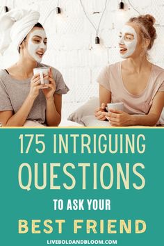 two women with white facial masks on their faces and the words, 75 intriguing questions to ask your best friend