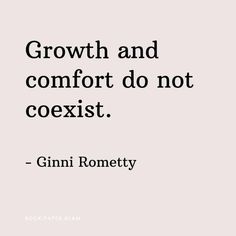 a quote on growth and comfort don't coexist - gini rome