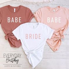 three t - shirts that say babe, bride and every day bridal