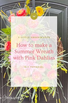 a wreath with flowers on it and the words how to make a summer wreath with pink dahl