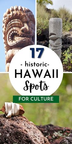 the words, 17 historic hawaii spots for culture are in front of an image of a tiki statue