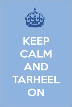 a blue and white poster with the words keep calm and tarheel on