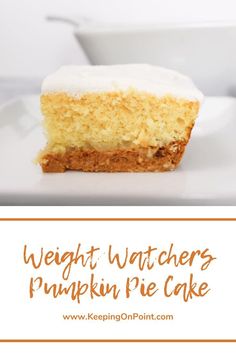 a close up of a piece of cake on a plate with the words weight watchers pumpkin pie cake