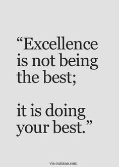 the quote excellence is not being the best, it is doing your best