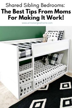 a white bunk bed with black and white pillows in the bottom, and text overlay that reads shared sibling bedroom the best tips from moms for making it work