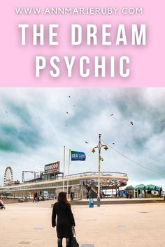 a woman walking across a parking lot next to a ferris wheel with text overlay reading the dream psychic