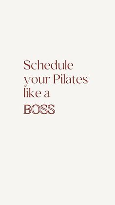 the words schedule your pilates like a boss are shown in red on a white background