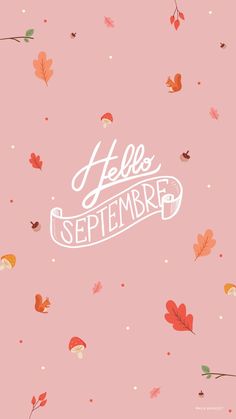 a pink background with leaves and the words hello's september written in white on it