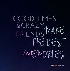 the words good times and crazy friends make the best memories are written in neon colors