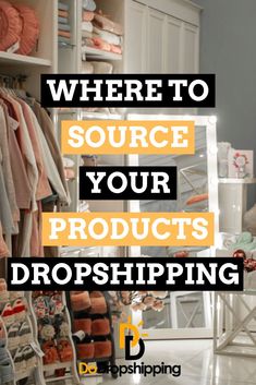 the words where to source your products dropshiping are in front of an image of clothes and shoes